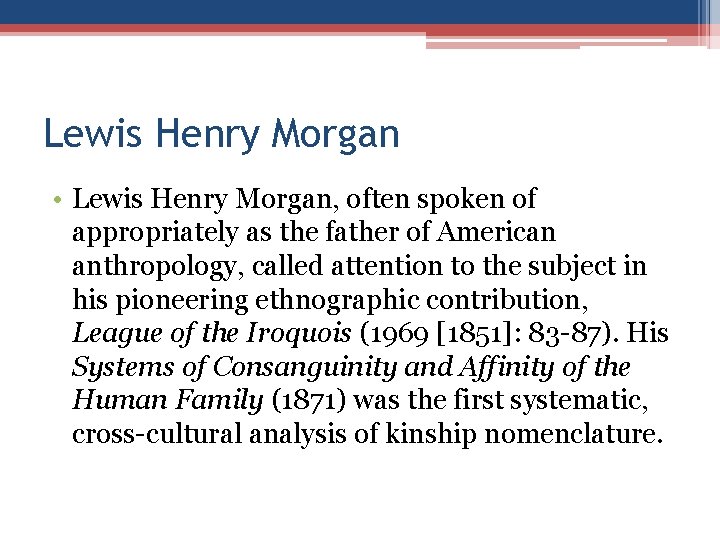 Lewis Henry Morgan • Lewis Henry Morgan, often spoken of appropriately as the father