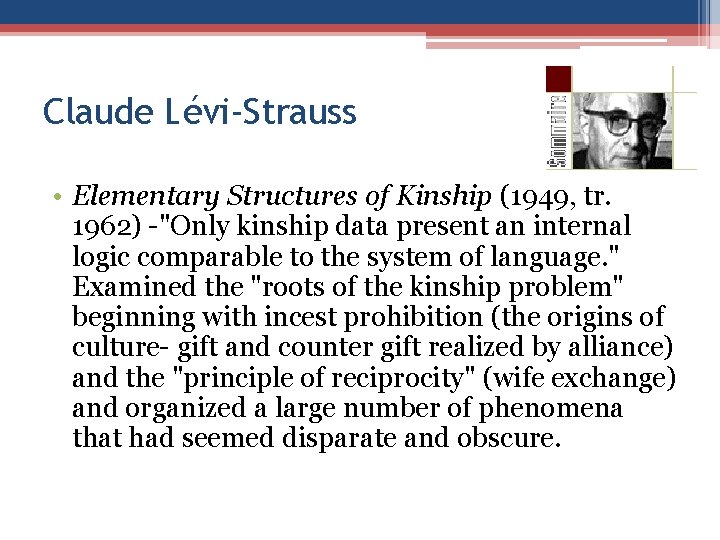Claude Lévi-Strauss • Elementary Structures of Kinship (1949, tr. 1962) -"Only kinship data present