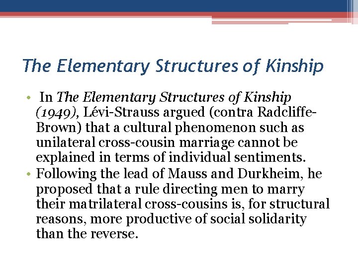 The Elementary Structures of Kinship • In The Elementary Structures of Kinship (1949), Lévi-Strauss