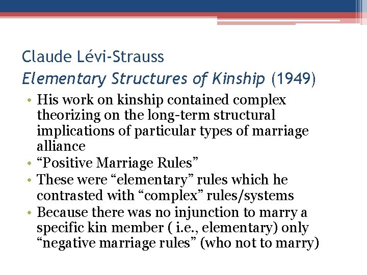 Claude Lévi-Strauss Elementary Structures of Kinship (1949) • His work on kinship contained complex