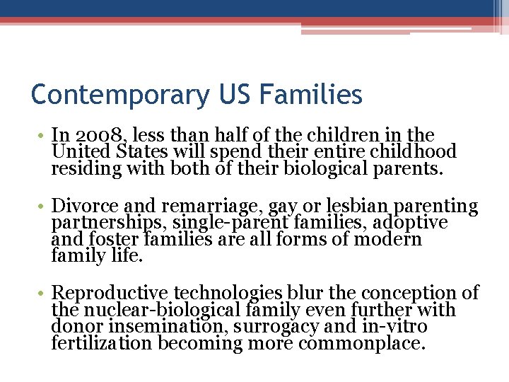 Contemporary US Families • In 2008, less than half of the children in the