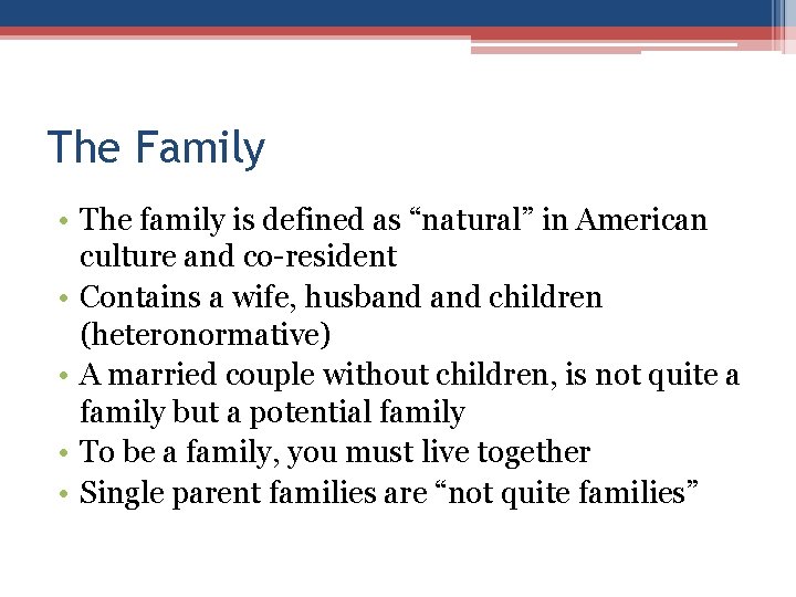 The Family • The family is defined as “natural” in American culture and co-resident