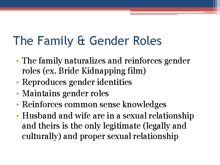 The Family & Gender Roles • The family naturalizes and reinforces gender roles (ex.