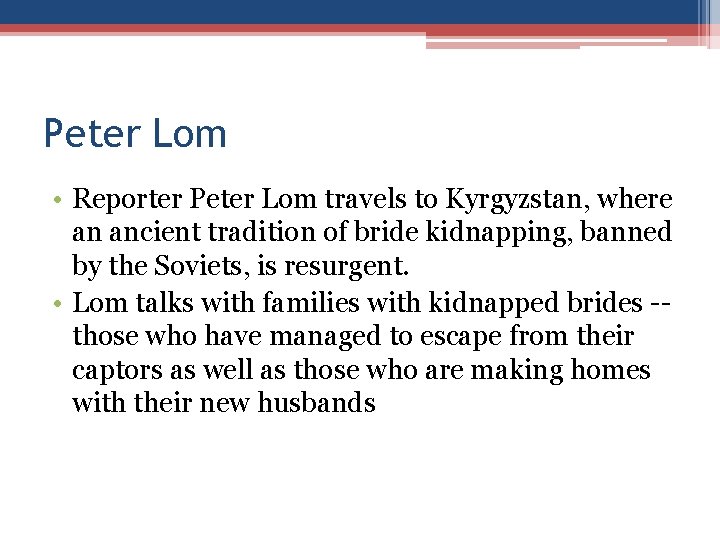 Peter Lom • Reporter Peter Lom travels to Kyrgyzstan, where an ancient tradition of