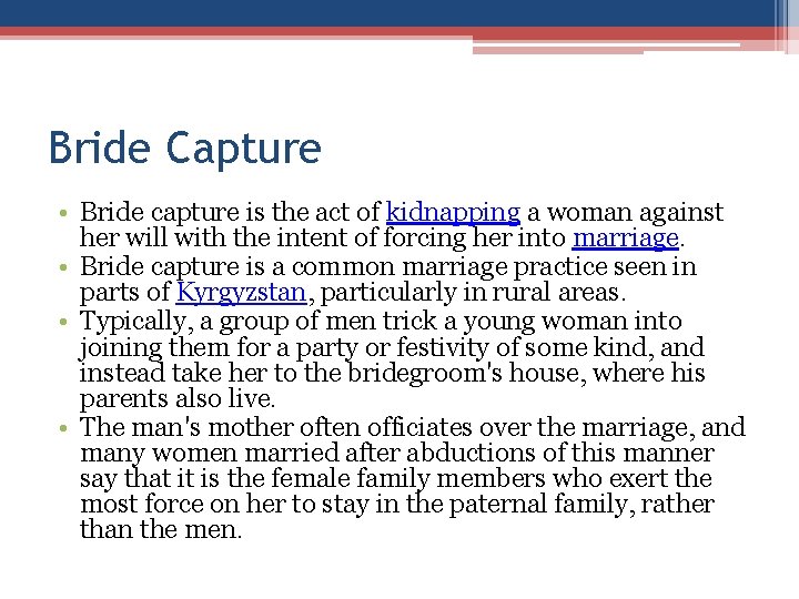 Bride Capture • Bride capture is the act of kidnapping a woman against her