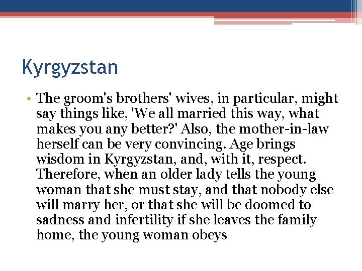 Kyrgyzstan • The groom's brothers' wives, in particular, might say things like, 'We all
