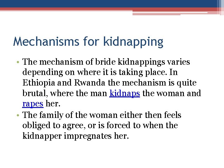 Mechanisms for kidnapping • The mechanism of bride kidnappings varies depending on where it