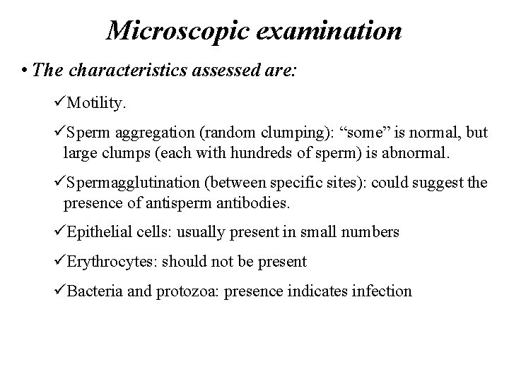 Microscopic examination • The characteristics assessed are: üMotility. üSperm aggregation (random clumping): “some” is