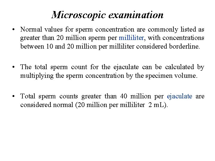 Microscopic examination • Normal values for sperm concentration are commonly listed as greater than