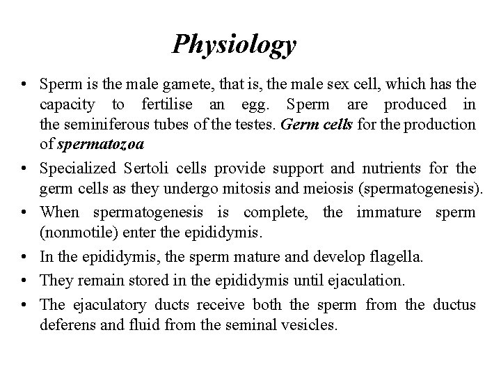 Physiology • Sperm is the male gamete, that is, the male sex cell, which