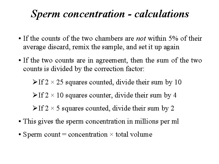 Sperm concentration - calculations • If the counts of the two chambers are not