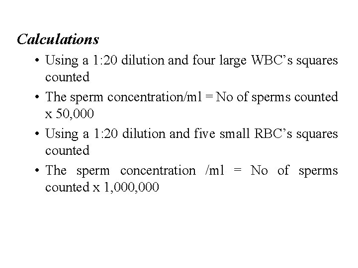 Calculations • Using a 1: 20 dilution and four large WBC’s squares counted •