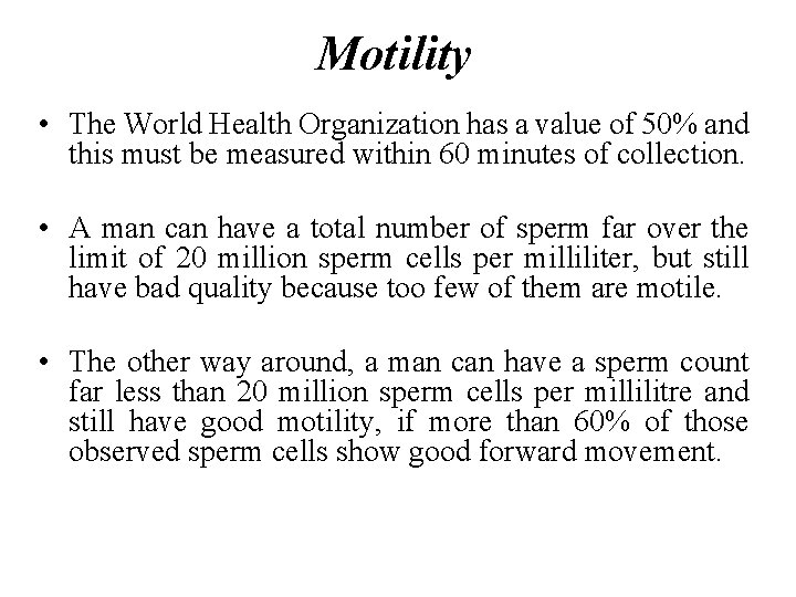 Motility • The World Health Organization has a value of 50% and this must