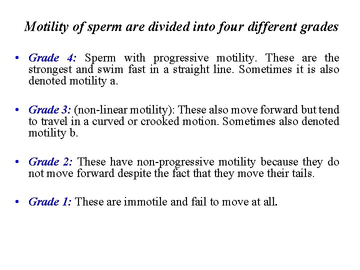 Motility of sperm are divided into four different grades • Grade 4: Sperm with