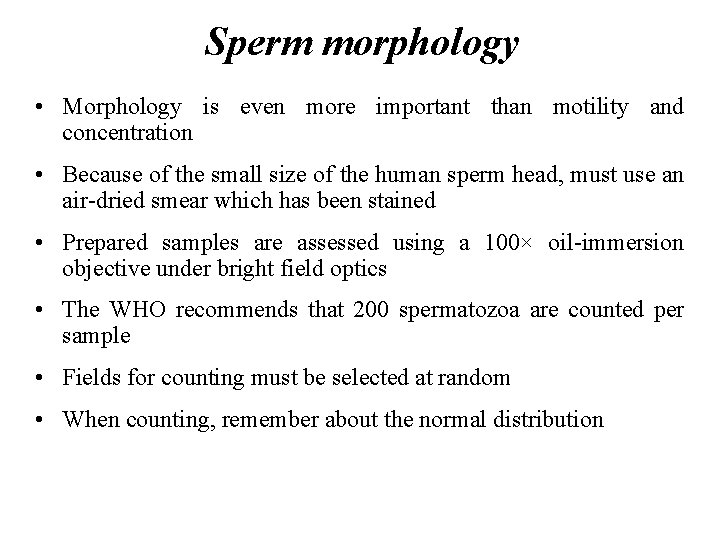 Sperm morphology • Morphology is even more important than motility and concentration • Because