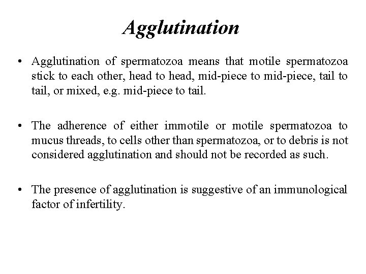 Agglutination • Agglutination of spermatozoa means that motile spermatozoa stick to each other, head