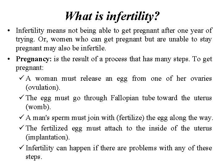 What is infertility? • Infertility means not being able to get pregnant after one