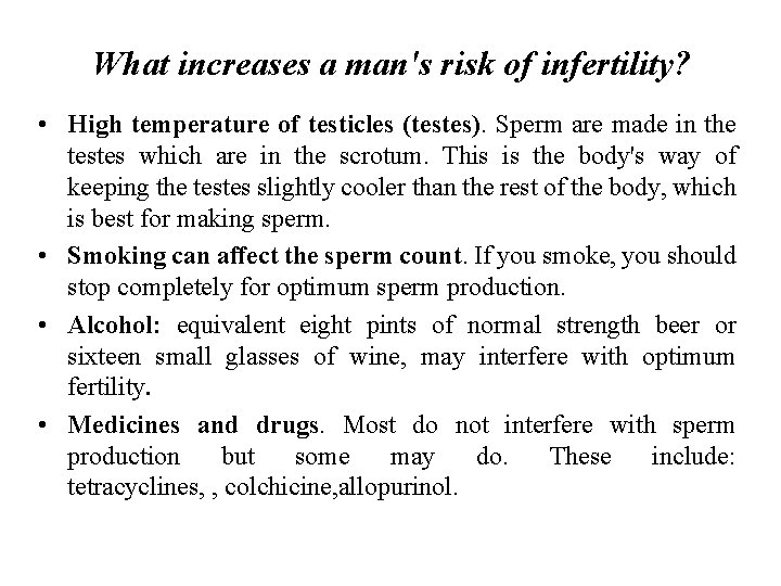 What increases a man's risk of infertility? • High temperature of testicles (testes). Sperm