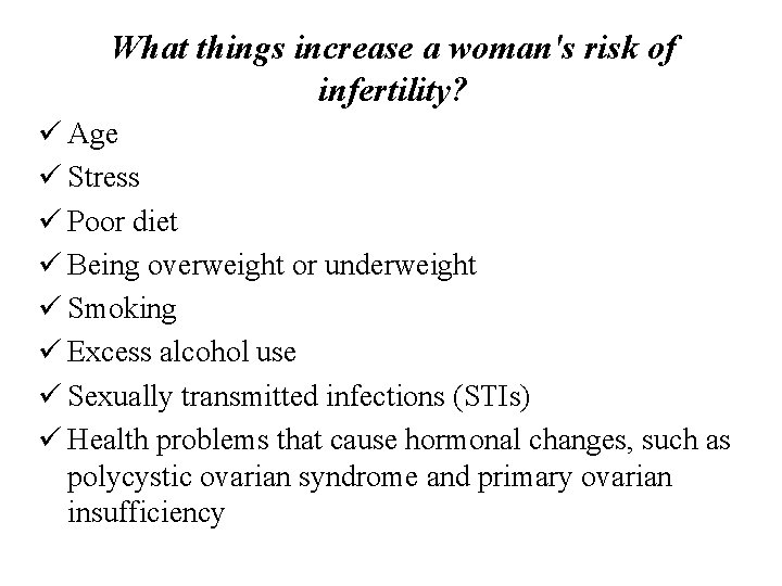 What things increase a woman's risk of infertility? ü Age ü Stress ü Poor