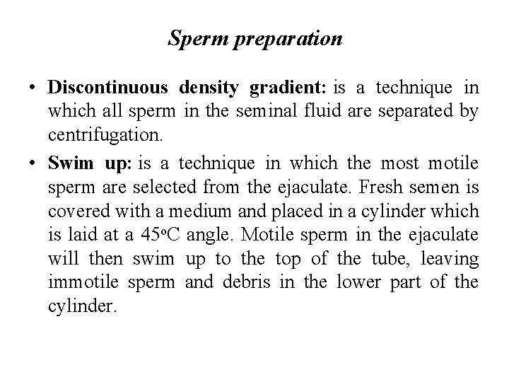 Sperm preparation • Discontinuous density gradient: is a technique in which all sperm in