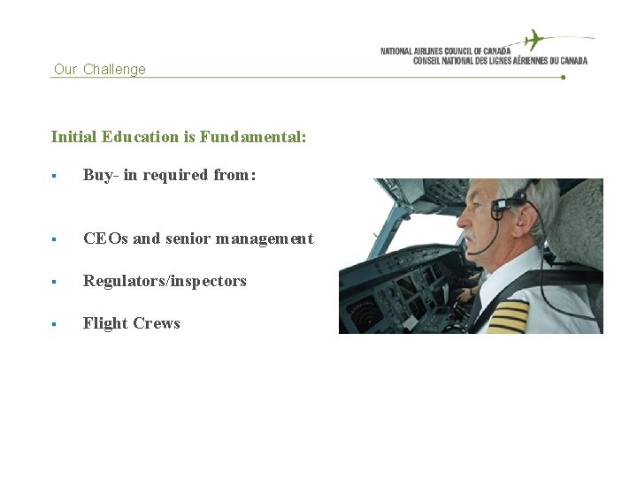  Our Challenge Initial Education is Fundamental: § Buy- in required from: § CEOs