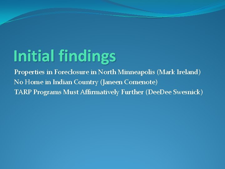 Initial findings Properties in Foreclosure in North Minneapolis (Mark Ireland) No Home in Indian