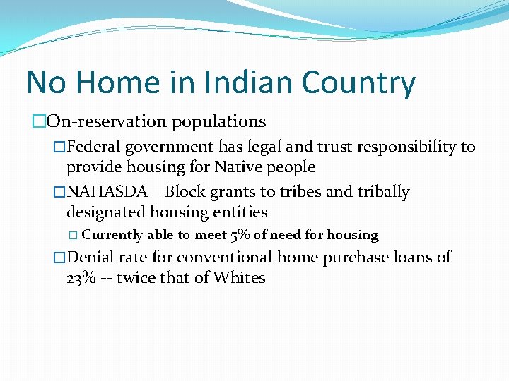 No Home in Indian Country �On-reservation populations �Federal government has legal and trust responsibility