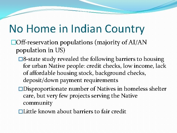 No Home in Indian Country �Off-reservation populations (majority of AI/AN population in US) �