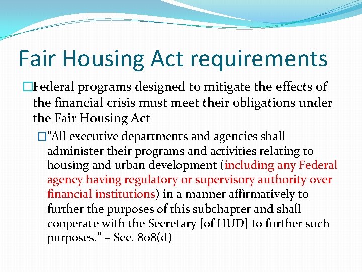 Fair Housing Act requirements �Federal programs designed to mitigate the effects of the financial