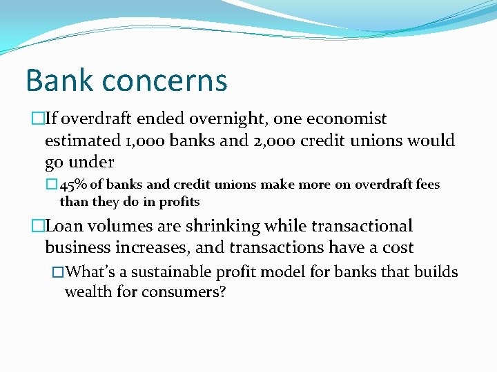 Bank concerns �If overdraft ended overnight, one economist estimated 1, 000 banks and 2,