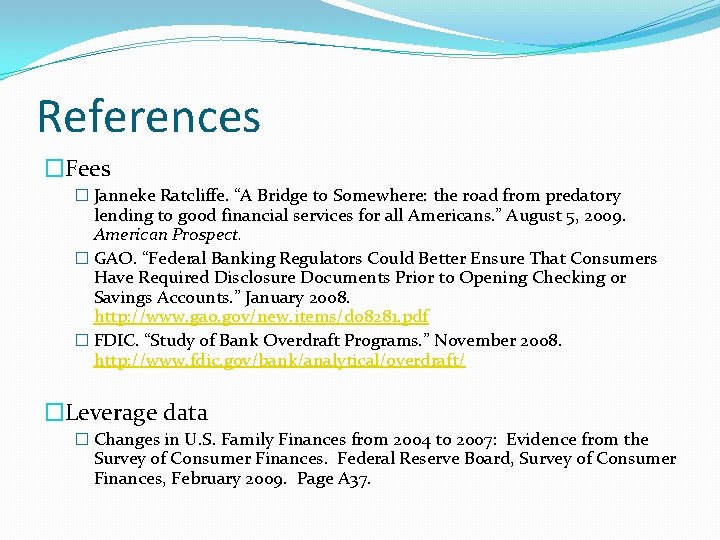 References �Fees � Janneke Ratcliffe. “A Bridge to Somewhere: the road from predatory lending