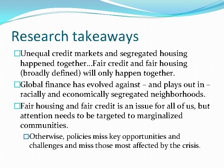 Research takeaways �Unequal credit markets and segregated housing happened together…Fair credit and fair housing