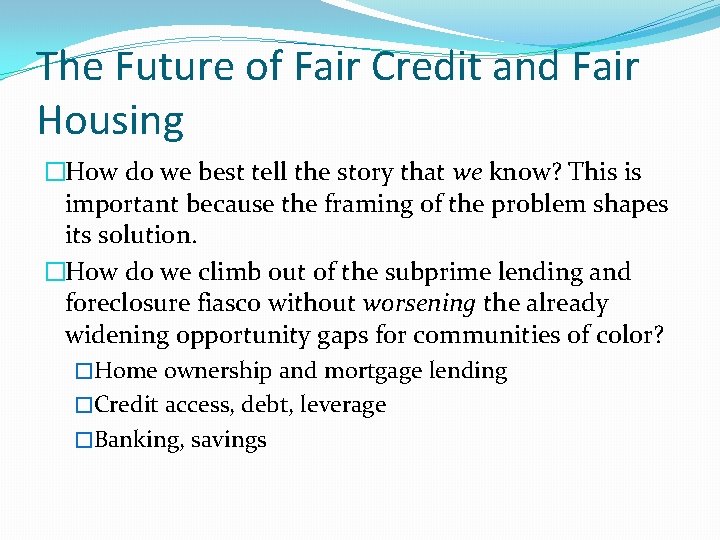 The Future of Fair Credit and Fair Housing �How do we best tell the