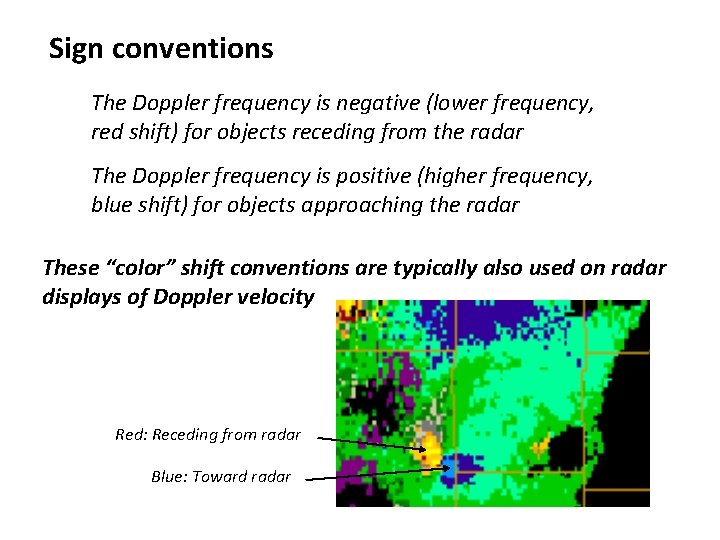 Sign conventions The Doppler frequency is negative (lower frequency, red shift) for objects receding