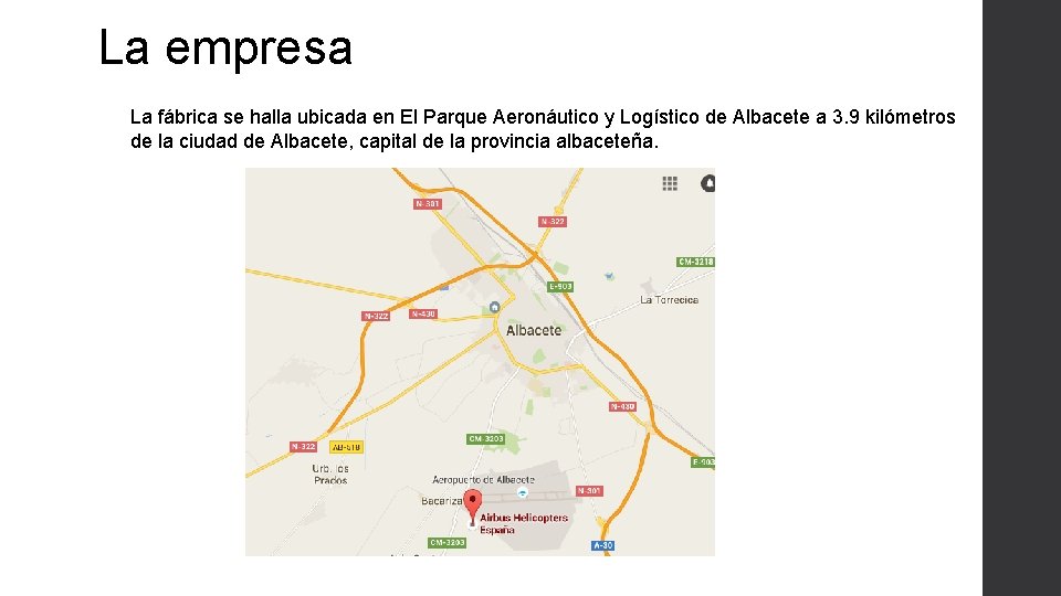La empresa La fábrica se halla ubicada en El Parque Aeronáutico y Logístico de
