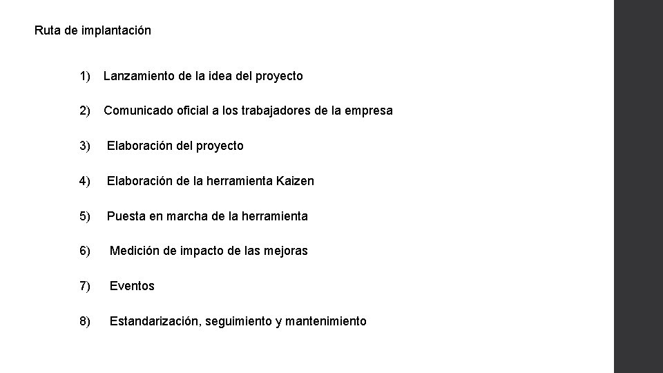 Ruta de implantación 1) Lanzamiento de la idea del proyecto 2) Comunicado oficial a