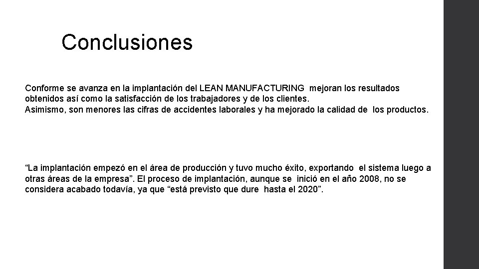 Conclusiones Conforme se avanza en la implantación del LEAN MANUFACTURING mejoran los resultados obtenidos