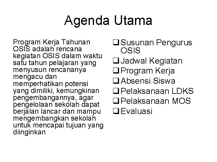 Agenda Utama Program Kerja Tahunan OSIS adalah rencana kegiatan OSIS dalam waktu satu tahun