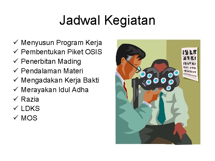 Jadwal Kegiatan ü ü ü ü ü Menyusun Program Kerja Pembentukan Piket OSIS Penerbitan
