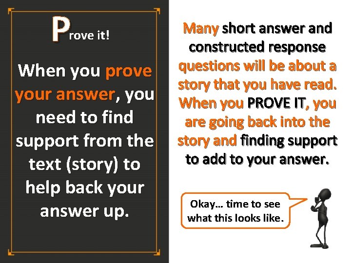 P rove it! When you prove your answer, you need to find support from