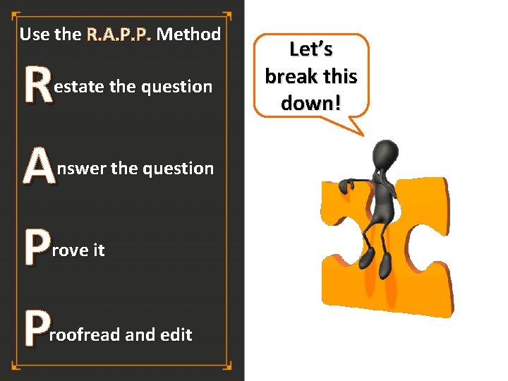Use the R. A. P. P. Method R A P P estate the question
