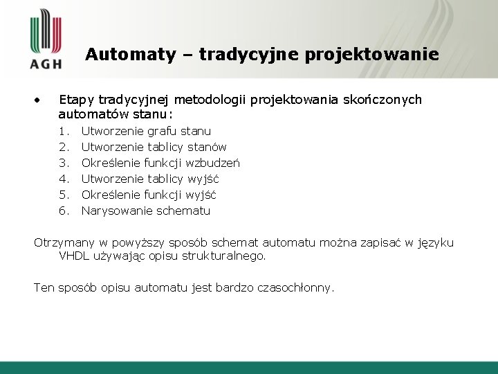 Automaty – tradycyjne projektowanie • Etapy tradycyjnej metodologii projektowania skończonych automatów stanu: 1. 2.