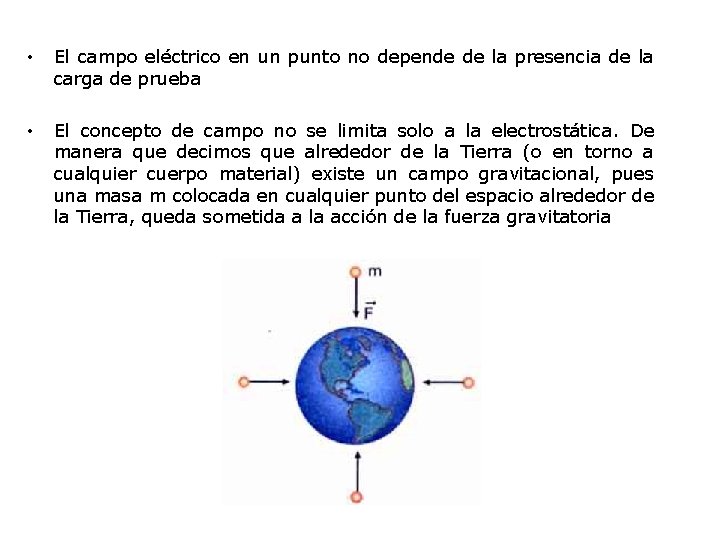  • El campo eléctrico en un punto no depende de la presencia de