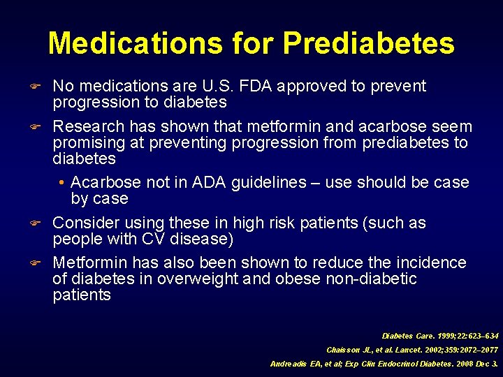 Medications for Prediabetes F F No medications are U. S. FDA approved to prevent