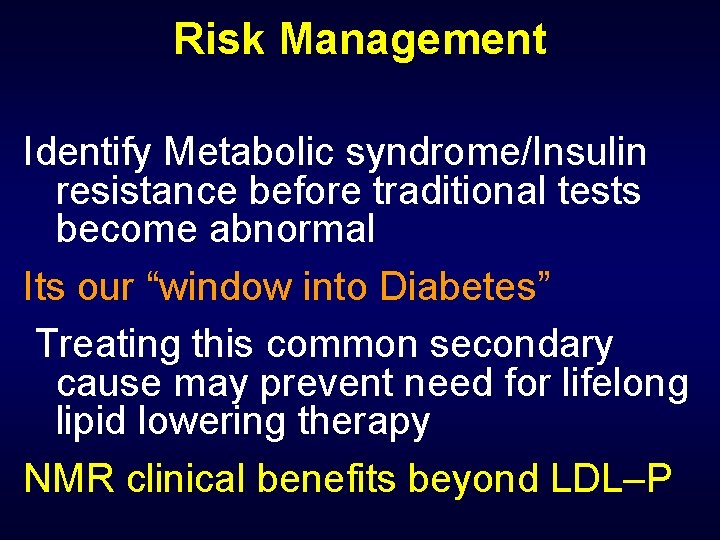 Risk Management Identify Metabolic syndrome/Insulin resistance before traditional tests become abnormal Its our “window