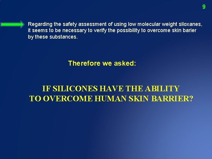 9 Regarding the safety assessment of using low molecular weight siloxanes, it seems to