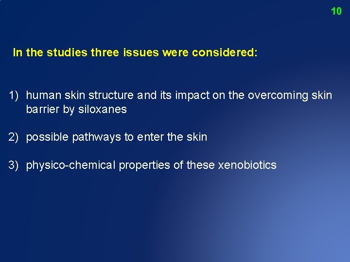 10 In the studies three issues were considered: 1) human skin structure and its