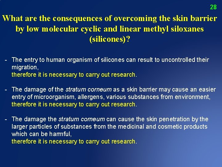 28 What are the consequences of overcoming the skin barrier by low molecular cyclic