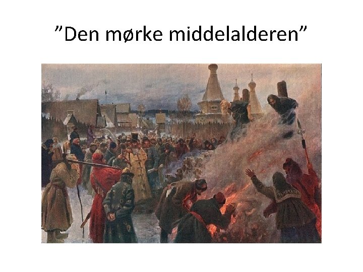 ”Den mørke middelalderen” 