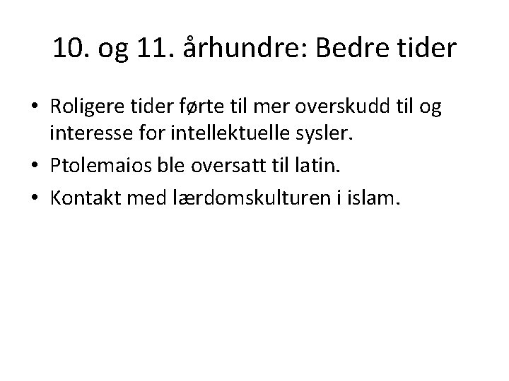 10. og 11. århundre: Bedre tider • Roligere tider førte til mer overskudd til